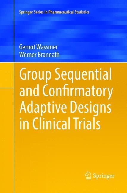 Group Sequential and Confirmatory Adaptive Designs in Clinical Trials (Paperback)