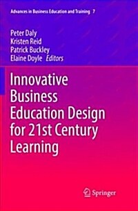 Innovative Business Education Design for 21st Century Learning (Paperback)