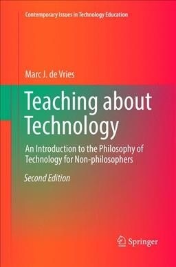 Teaching about Technology: An Introduction to the Philosophy of Technology for Non-Philosophers (Paperback)