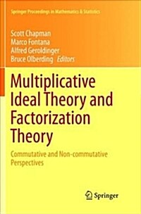 Multiplicative Ideal Theory and Factorization Theory: Commutative and Non-Commutative Perspectives (Paperback)