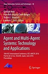 Agent and Multi-Agent Systems: Technology and Applications: 10th Kes International Conference, Kes-Amsta 2016 Puerto de la Cruz, Tenerife, Spain, June (Paperback, Softcover Repri)