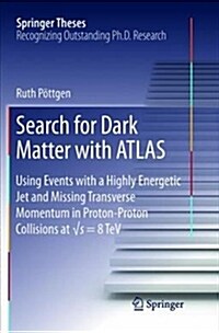 Search for Dark Matter with Atlas: Using Events with a Highly Energetic Jet and Missing Transverse Momentum in Proton-Proton Collisions at √s = (Paperback)