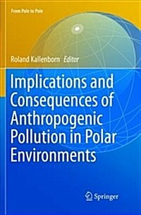 Implications and Consequences of Anthropogenic Pollution in Polar Environments (Paperback)