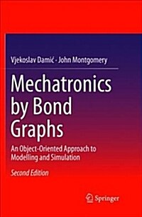 Mechatronics by Bond Graphs: An Object-Oriented Approach to Modelling and Simulation (Paperback)