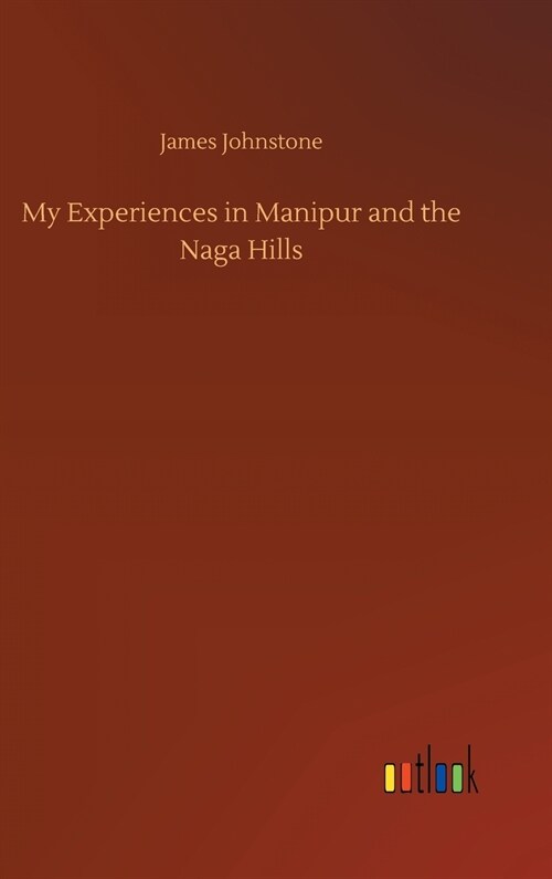 My Experiences in Manipur and the Naga Hills (Hardcover)