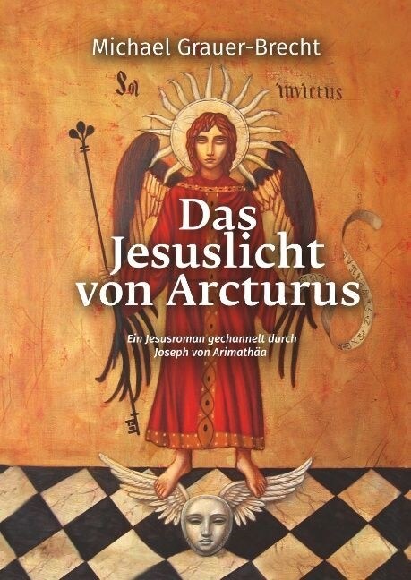 Das Jesuslicht von Arcturus: Ein Jesusroman gechannelt durch Joseph von Arimath? (Hardcover)