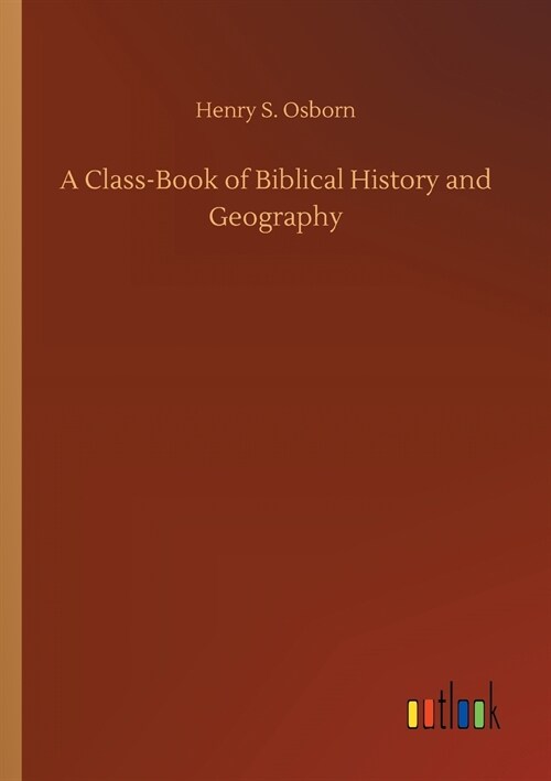 A Class-Book of Biblical History and Geography (Paperback)