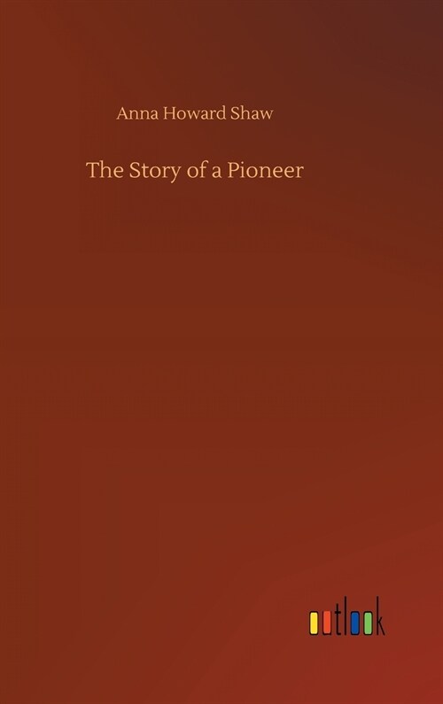 The Story of a Pioneer (Hardcover)