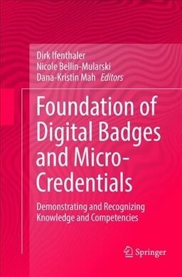 Foundation of Digital Badges and Micro-Credentials: Demonstrating and Recognizing Knowledge and Competencies (Paperback)
