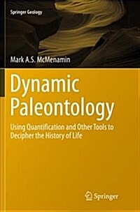 Dynamic Paleontology: Using Quantification and Other Tools to Decipher the History of Life (Paperback)