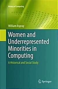 Women and Underrepresented Minorities in Computing: A Historical and Social Study (Paperback)