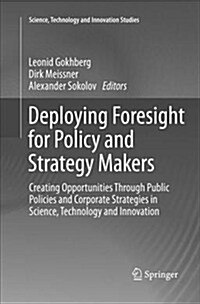 Deploying Foresight for Policy and Strategy Makers: Creating Opportunities Through Public Policies and Corporate Strategies in Science, Technology and (Paperback)