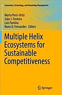 Multiple Helix Ecosystems for Sustainable Competitiveness (Paperback)