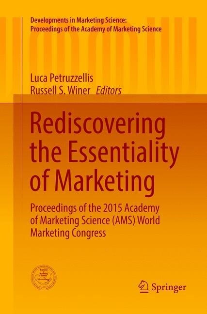 Rediscovering the Essentiality of Marketing: Proceedings of the 2015 Academy of Marketing Science (Ams) World Marketing Congress (Paperback)