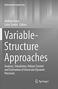 Variable-Structure Approaches: Analysis, Simulation, Robust Control and Estimation of Uncertain Dynamic Processes (Paperback)