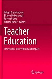 Teacher Education: Innovation, Intervention and Impact (Paperback)