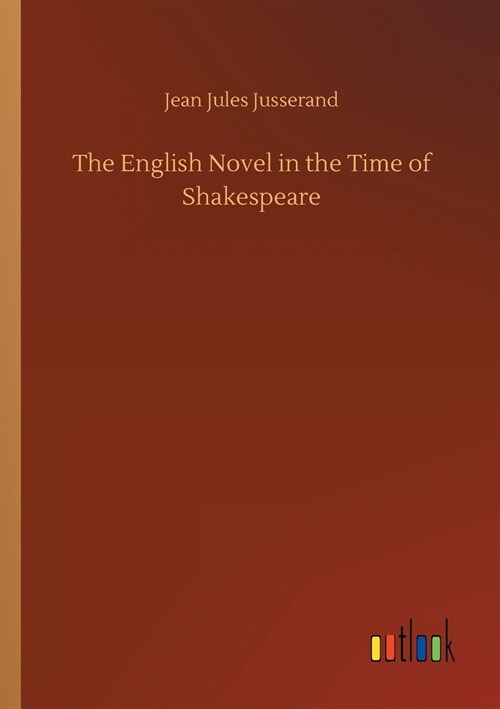 The English Novel in the Time of Shakespeare (Paperback)