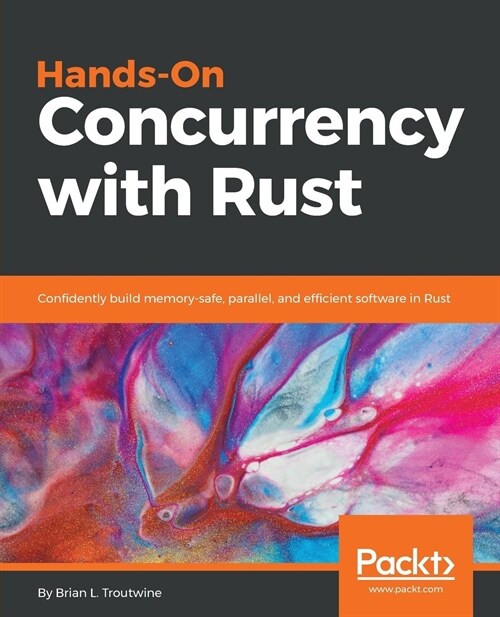 Hands-On Concurrency with Rust : Confidently build memory-safe, parallel, and efficient software in Rust (Paperback)