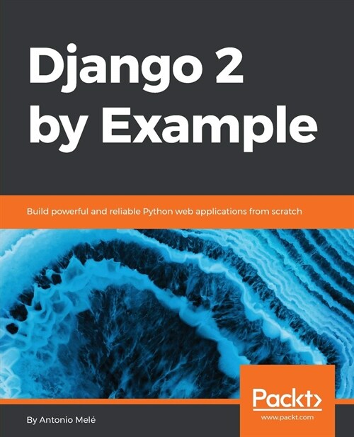 [중고] Django 2 by Example : Build powerful and reliable Python web applications from scratch (Paperback)