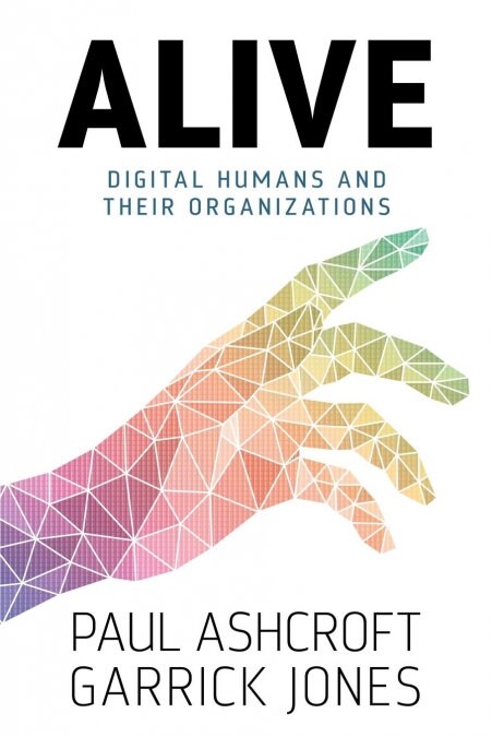 Alive : Digital Humans and their Organizations (Paperback)