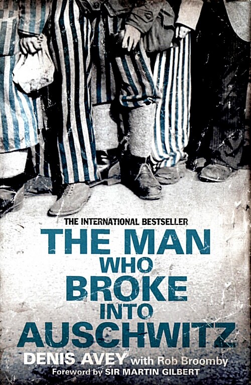 The Man Who Broke into Auschwitz : The Extraordinary True Story (Paperback)
