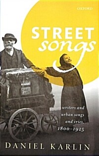 Street Songs : Writers and urban songs and cries, 1800-1925 (Hardcover)