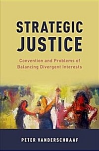 Strategic Justice: Convention and Problems of Balancing Divergent Interests (Hardcover)