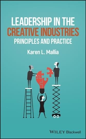 Leadership in the Creative Industries: Principles and Practice (Paperback)