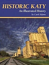 Historic Katy: An Illustrated History (Paperback)