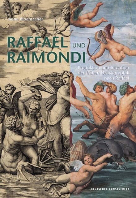 Raffael Und Raimondi: Produktion Und Intention Der Fr?en Druckgraphik Nach Raffael (Hardcover)