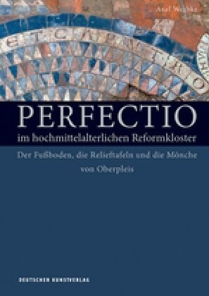 Perfectio Im Hochmittelalterlichen Reformkloster: Der Fu?oden, Die Relieftafeln Und Die M?che Von Oberpleis (Hardcover)