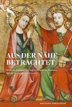 Aus Der N?e Betrachtet: Bilder Am Hochaltar Und Ihre Funktionen Im Mittelalter (Paperback)