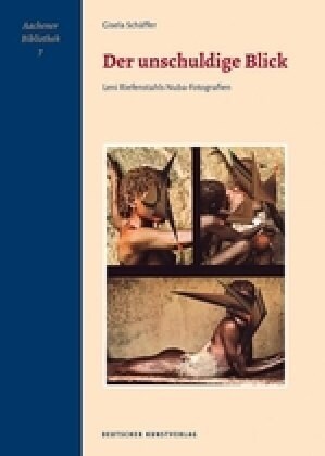 Der Unschuldige Blick: Leni Riefenstahls Nuba-Fotografien (Paperback)