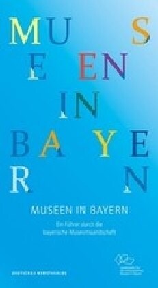 Museen in Bayern: Ein F?rer Durch Die Bayerische Museumslandschaft (Paperback, 6)