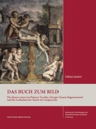 Das Buch Zum Bild: Die Stanze Nuove Im Palazzo Vecchio, Giorgio Vasaris Ragionamenti Und Die Lesbarkeit Der Kunst Im Cinquecento (Hardcover)