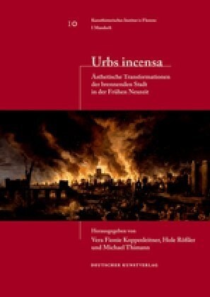 Urbs Incensa: 훥thetische Transformationen Der Brennenden Stadt in Der Fr?en Neuzeit (Paperback)