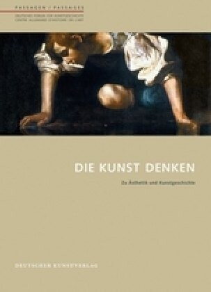 Die Kunst Denken: Zu 훥thetik Und Kunstgeschichte (Paperback, 1., Aufl.)