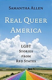 Real Queer America: Lgbt Stories from Red States (Hardcover)