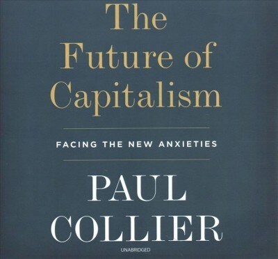 The Future of Capitalism Lib/E: Facing the New Anxieties (Audio CD)