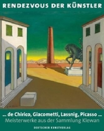 Rendezvous Der K?stler: ... de Chirico, Giacometti, Lassnig, Picasso ... Meisterwerke Aus Der Sammlung Klewan (Hardcover)