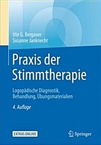 Praxis Der Stimmtherapie: Logop?ische Diagnostik, Behandlung, ?ungsmaterialien (Paperback, 4, 4. Aufl. 2018)