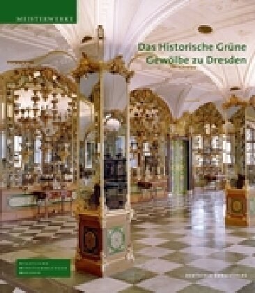 Das Historische Gr?e Gew?be Zu Dresden: Die Barocke Schatzkammer (Hardcover, 2)