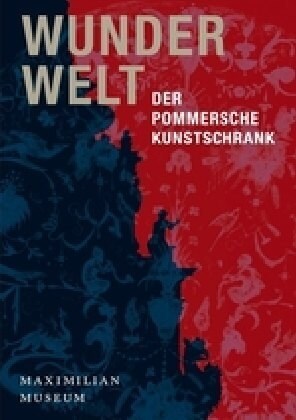 Wunderwelt: Der Pommersche Kunstschrank (Hardcover)