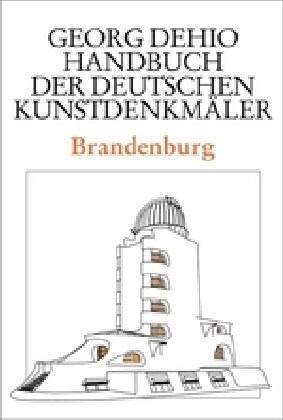 Dehio - Handbuch Der Deutschen Kunstdenkm?er / Brandenburg (Hardcover, 2, 2., Uberarb. U.)