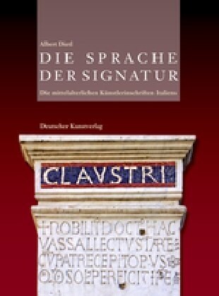 Die Sprache Der Signatur: Die Mittelalterlichen K?stlerinschriften Italiens (Hardcover)