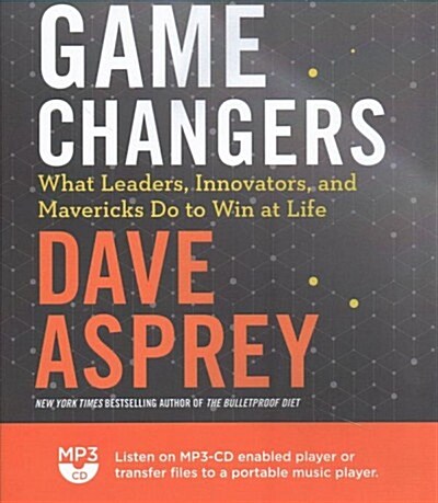 Game Changers: What Leaders, Innovators, and Mavericks Do to Win at Life (MP3 CD)