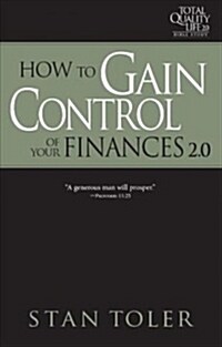 How to Gain Control of Your Finances (Tql 2.0 Bible Study Series): Strategies for Purposeful Living (Paperback)