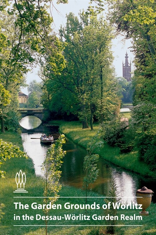 The Garden Grounds of W?litz in the Dessau-W?litz Garden Realm (Paperback)