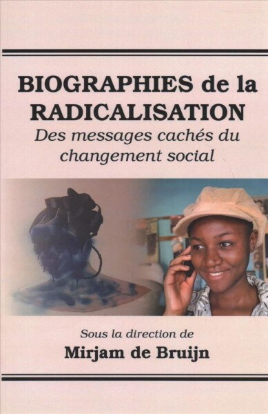 Biographies de la Radicalisation: Des messages cach? du changement social (Paperback)