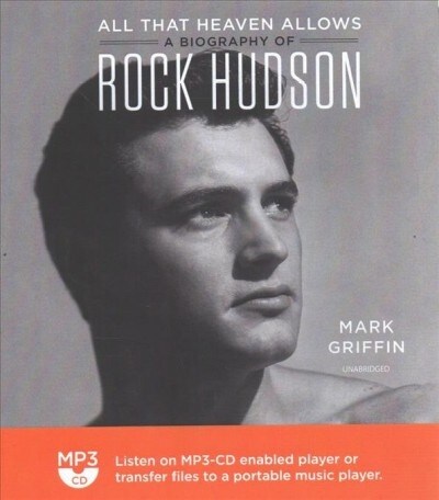 All That Heaven Allows: A Biography of Rock Hudson (MP3 CD)